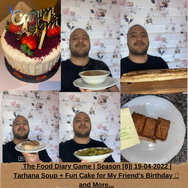 The Food Diary Game  Season [8️⃣]  19-04-2022  Tarhana Soup + Fun Cake for My Friend's Birthday 🎂 and More....png